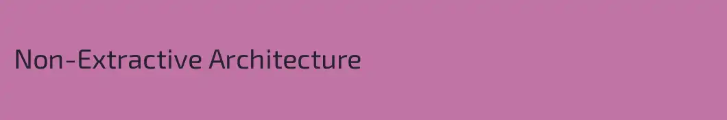 Non-Extractive Architecture
